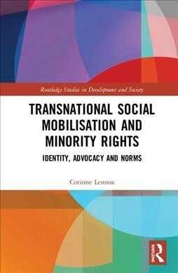 Transnational Social Mobilisation and Minority Rights : Identity, Advocacy and Norms (Hardcover)