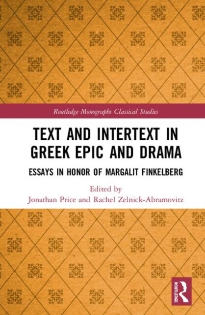 Text and Intertext in Greek Epic and Drama : Essays in Honor of Margalit Finkelberg (Hardcover)