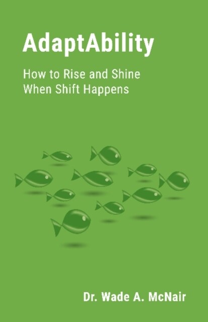 AdaptAbility : How to Rise and Shine When Shift Happens (Paperback)