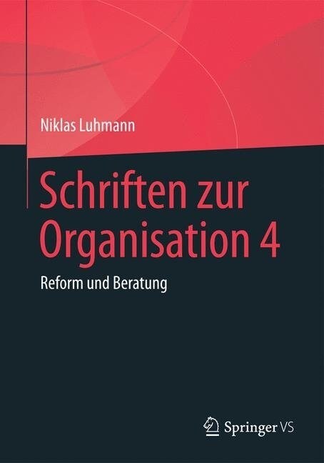 Schriften Zur Organisation 4: Reform Und Beratung (Hardcover, 1. Aufl. 2020)