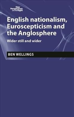 English Nationalism, Brexit and the Anglosphere : Wider Still and Wider (Hardcover)