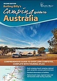 Boiling Billys Camping Guide to Australia : Comprehensive Guide to Over 3,000 Campsites Complete with Touring Atlas (Spiral Bound, 2 ed)