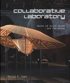 Collaborative Laboratory: Works of Archi-Union and Fab-Union (Hardcover)