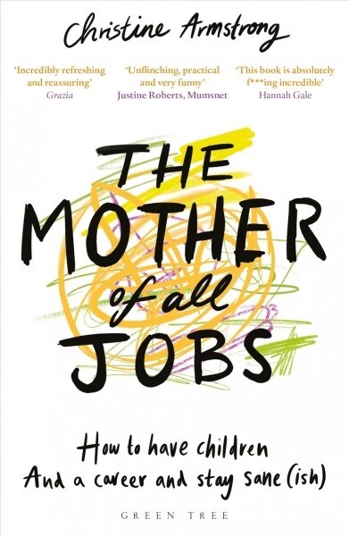 The Mother of All Jobs : How to Have Children and a Career and Stay Sane(ish) (Paperback)