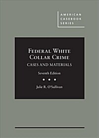 Federal White Collar Crime : Cases and Materials (Hardcover, 7 Revised edition)