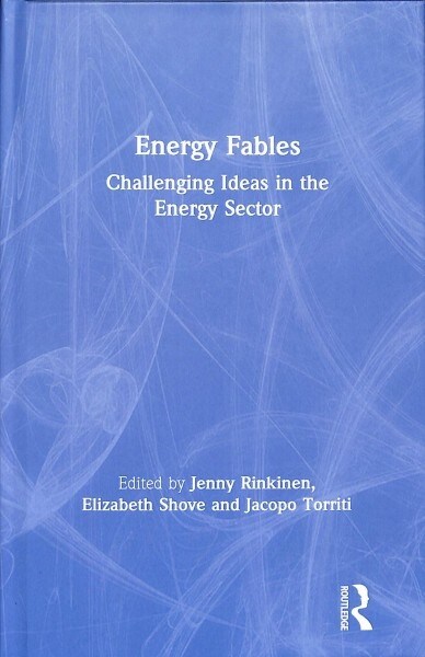 Energy Fables : Challenging Ideas in the Energy Sector (Hardcover)