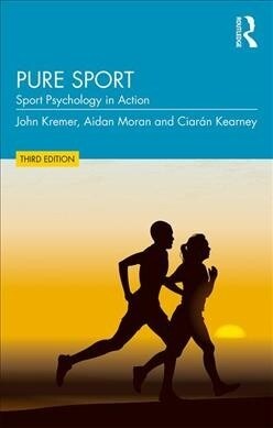 Pure Sport : Sport Psychology in Action (Paperback, 3 ed)