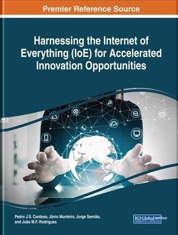 Harnessing the Internet of Everything (IoE) for Accelerated Innovation Opportunities (Hardcover)