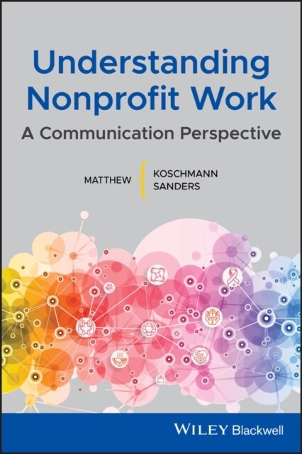 Understanding Nonprofit Work: A Communication Perspective (Paperback)