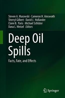 Deep Oil Spills: Facts, Fate, and Effects (Hardcover, 2020)