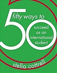 50 Ways to Succeed as an International Student (Paperback, 1st ed. 2019)