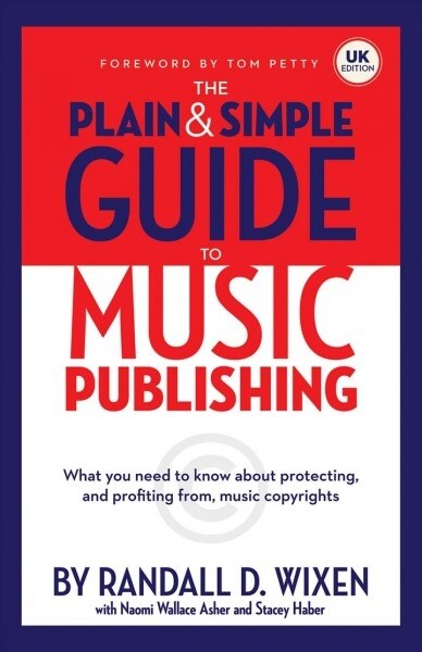 U.K. Edition: The Plain and Simple Guide to Music Publishing: Foreword by Tom Petty (Hardcover)