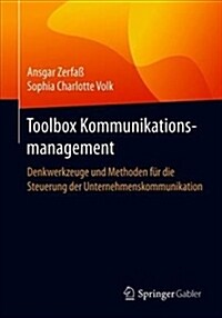 Toolbox Kommunikationsmanagement: Denkwerkzeuge Und Methoden F? Die Steuerung Der Unternehmenskommunikation (Paperback, 1. Aufl. 2019)