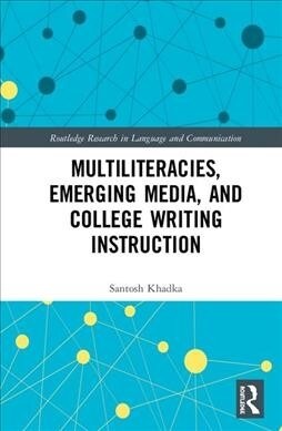 Multiliteracies, Emerging Media, and College Writing Instruction (Hardcover)