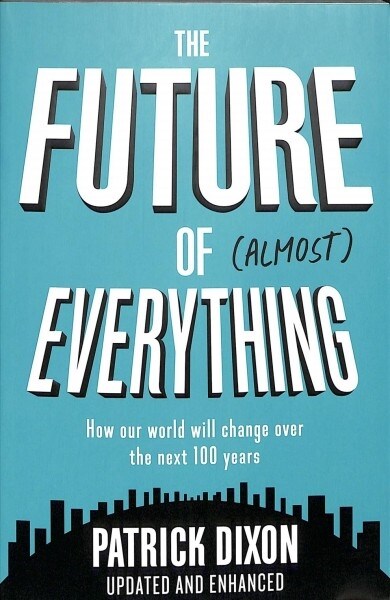 The Future of Almost Everything : How our world will change over the next 100 years (Paperback)