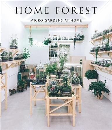 Home Forest: Micro Home Gardens (Hardcover)