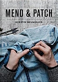 Mend & Patch : A handbook to repairing clothes and textiles (Paperback)