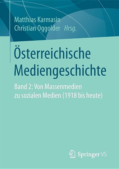 ?terreichische Mediengeschichte: Band 2: Von Massenmedien Zu Sozialen Medien (1918 Bis Heute) (Paperback, 1. Aufl. 2019)