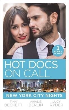 Hot Docs On Call: New York City Nights : Hot DOC from Her Past (New York City Docs) / Surgeons, Rivals...Lovers (New York City Docs) / Falling at the  (Paperback)