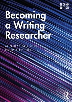 Becoming a Writing Researcher (Paperback, 2)