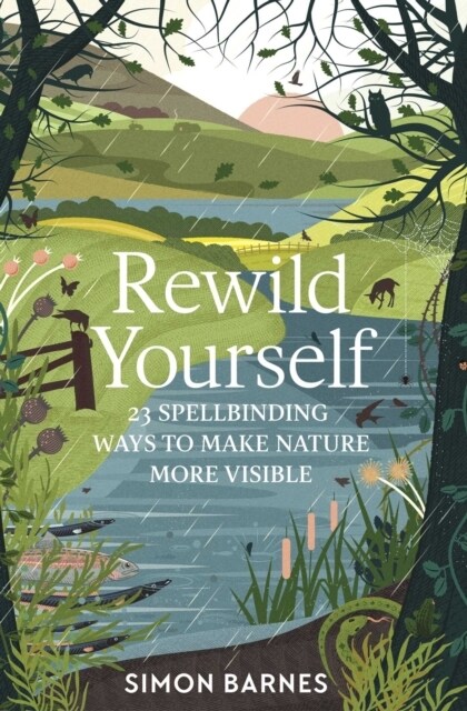 Rewild Yourself : 23 Spellbinding Ways to Make Nature More Visible (Paperback)