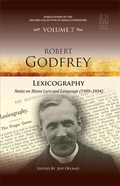 Lexicography, 7: Notes on Xhosa Lore and Language (1909-1934) - Robert Godfrey (Paperback)