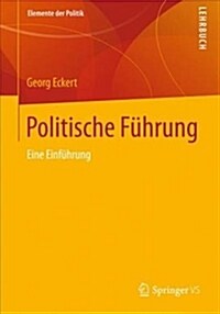 Politische F?rung: Eine Einf?rung (Paperback, 1. Aufl. 2019)