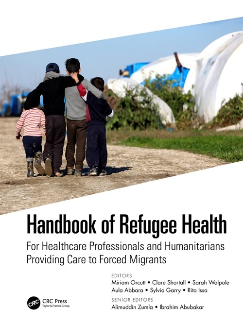 Handbook of Refugee Health : For Healthcare Professionals and Humanitarians Providing Care to Forced Migrants (Paperback)