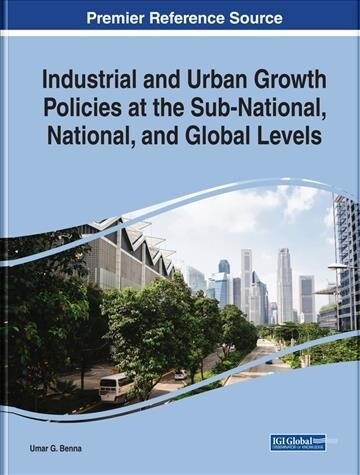 Industrial and Urban Growth Policies at the Sub-National, National, and Global Levels (Hardcover)