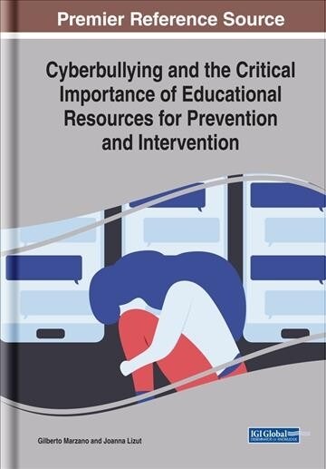 Cyberbullying and the Critical Importance of Educational Resources for Prevention and Intervention (Hardcover)