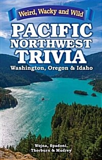 Pacific Northwest Trivia: Weird, Wacky & Wild (Paperback)