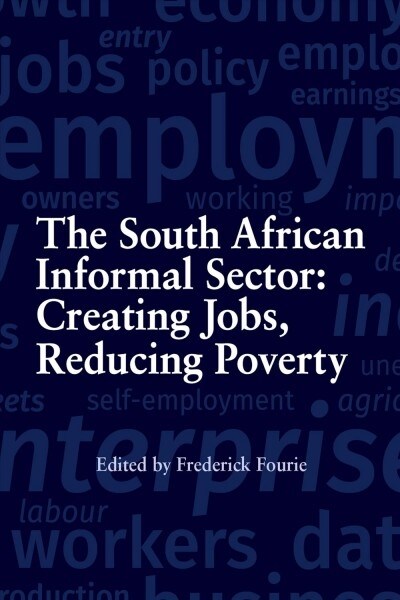 The South African informal sector : Providing jobs, reducing poverty (Paperback)