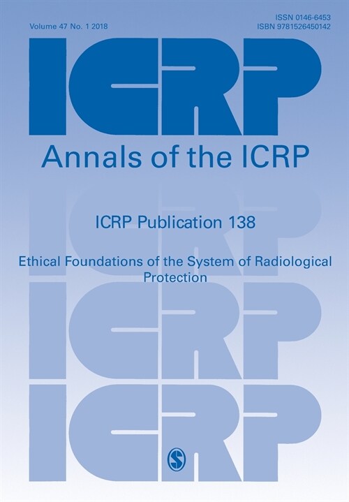 ICRP Publication 138 : Ethical Foundations of the System of Radiological Protection (Paperback)