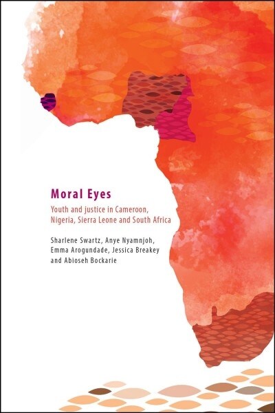 Moral eyes : Youth and justice in Cameroon, Nigeria, Sierra Leone and South Africa (Paperback)
