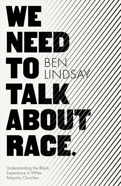 We Need To Talk About Race : Understanding the Black Experience in White Majority Churches (Paperback)