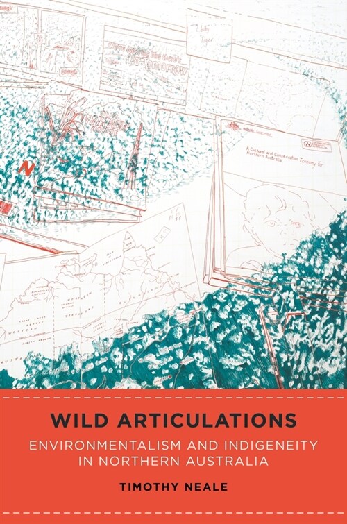 Wild Articulations: Environmentalism and Indigeneity in Northern Australia (Paperback)