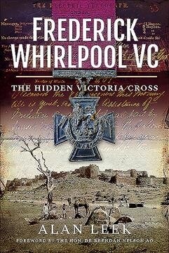 Frederick Whirlpool VC : The Hidden Victoria Cross (Hardcover)