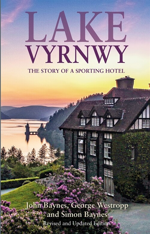 Lake Vyrnwy : The Story of a Sporting Hotel (Hardcover, Revised and updated edition)