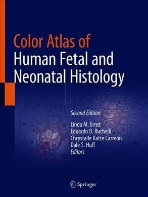 Color Atlas of Human Fetal and Neonatal Histology (Hardcover, 2, 2019)