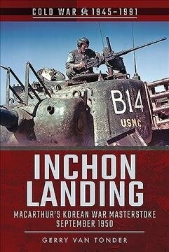 Inchon Landing : MacArthurs Korean War Masterstoke, September 1950 (Paperback)