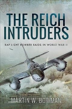 The Reich Intruders : RAF Light Bomber Raids in World War II (Paperback)