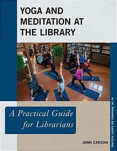 Yoga and Meditation at the Library: A Practical Guide for Librarians (Paperback)