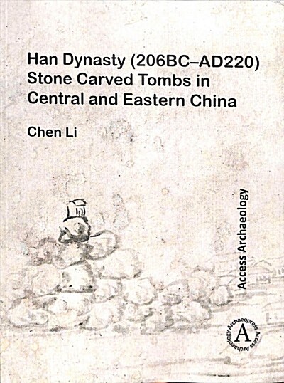 Han Dynasty (206BC–AD220) Stone Carved Tombs in Central and Eastern China (Paperback)