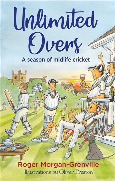 Unlimited Overs : A Season of Midlife Cricket (Hardcover)