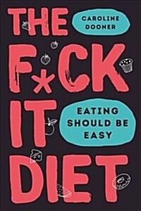 The F*ck It Diet (Hardcover)