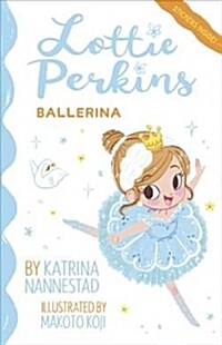 Lottie Perkins, Ballerina (Lottie Perkins, Book 2) (Paperback)