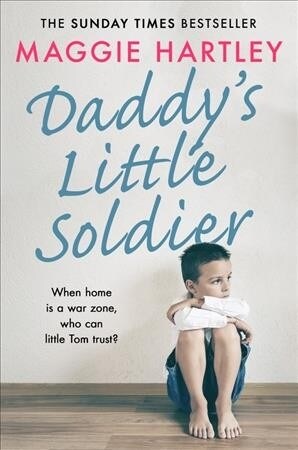 Daddys Little Soldier : When home is a war zone, who can little Tom trust? (Paperback)