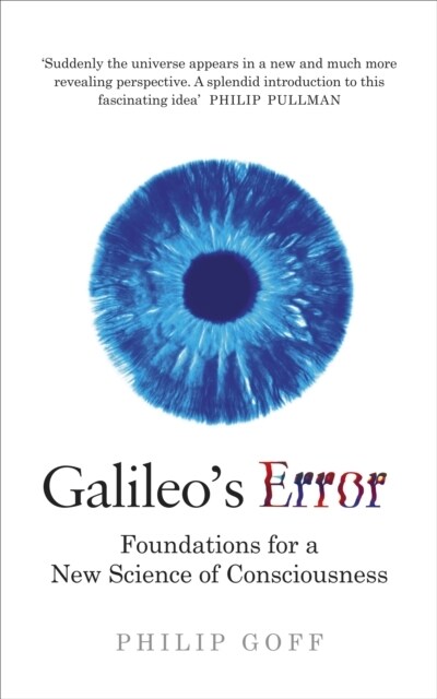 Galileos Error : Foundations for a New Science of Consciousness (Paperback)