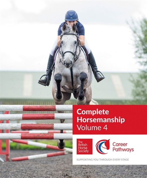 BHS Complete Horsemanship: Volume 4 : Supporting You Through Every Stage (Paperback)