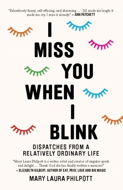 I Miss You When I Blink : Dispatches from a Relatively Ordinary Life (Hardcover)